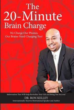 The 20-Minute Brain Charge de Dr Ron Kelley