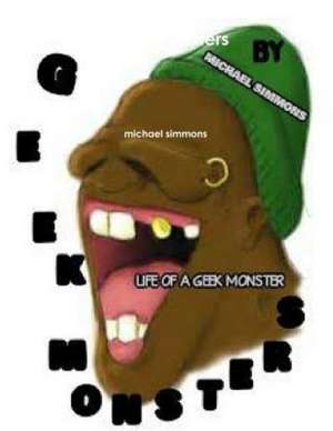 Geek Monsters de Michael Simmons