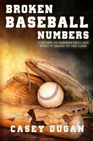 Broken Baseball Numbers de Casey Dugan