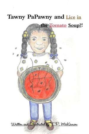 Tawny Papawny and Lice in the Tomato Soup! de T. P. McKinnon