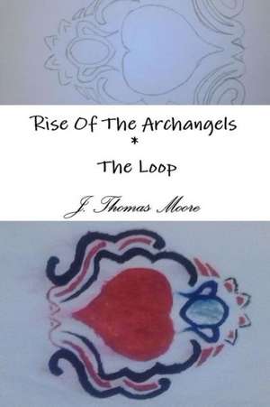 Rise of the Archangels * the Loop de J. Thomas Moore