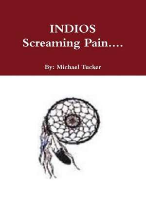 Indios Screaming Pain.... de Michael Tucker