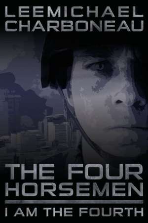 The Four Horsemen Part I: I Am the Fourth de Leemichael Charboneau