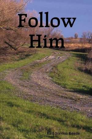 Follow Him de Karl Steven Keene