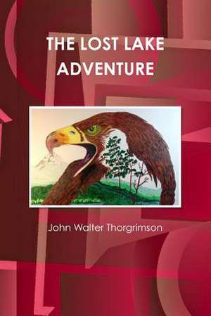 The Lost Lake Adventure de John Walter Thorgrimson