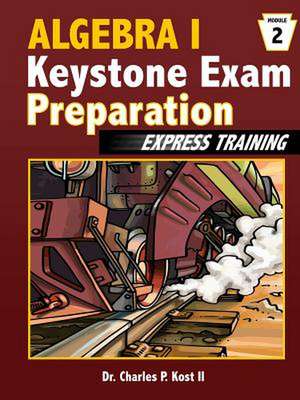 Algebra I Keystone Exam Express Training - Module 2 de Charles P. Kost II