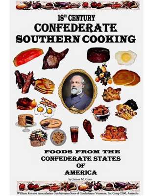 18th Century Confederate Southern Cooking de James M. Gray