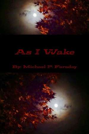 As I Wake de Michael P. Faraday