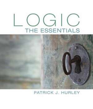 Logic: The Essentials de Patrick J. Hurley