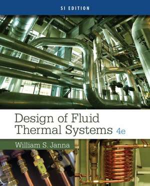 Design of Fluid Thermal Systems, Si Edition: Split Edition B de William Janna