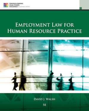 Employment Law for Human Resource Practice de David J. Walsh