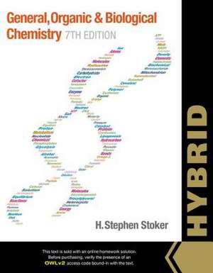 General, Organic, and Biological Chemistry, Hybrid (with Owlv2 Quick Prep for General Chemistry Printed Access Card) de H. Stephen Stoker