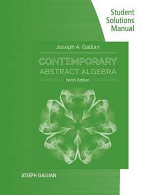 Student Solutions Manual for Gallian's Contemporary Abstract Algebra, 9th de Joseph Gallian