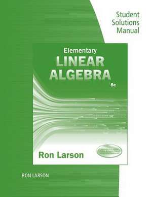 Student Solutions Manual for Larson's Elementary Linear Algebra, 8th de Ron Larson