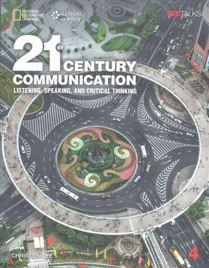 21st Century Communication 4: Listening, Speaking and Critical Thinking de Christien Lee