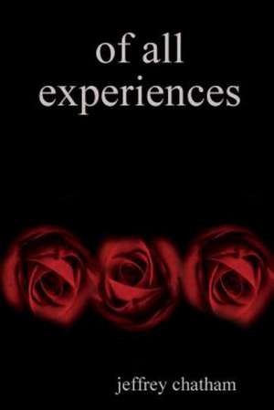 Of All Experiences de Jeffrey Chatham