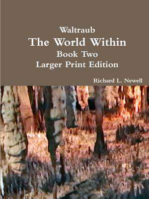 Waltraub the World Within Book Two Larger Print Edition de Richard L. Newell