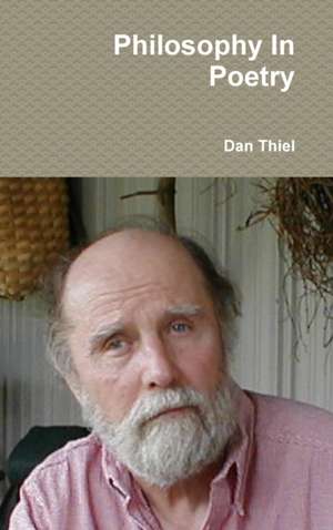 Philosophy In Poetry de Dan Thiel