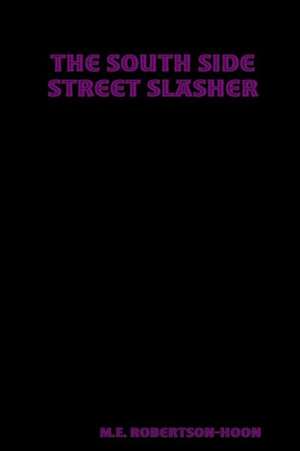 The South Side Street Slasher de M. E. Robertson-Hoon