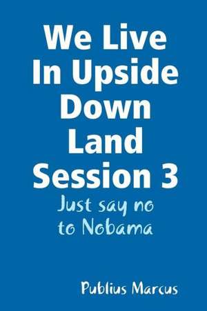 We Live in Upside Down Land Session 3 de Publius Marcus