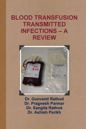 Blood Transfusion Transmitted Infections - A Review de Dr Gunvanti Rathod