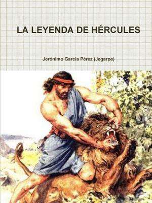 La Leyenda de Hercules de Jeronimo Garcia Perez (Jegarpe)