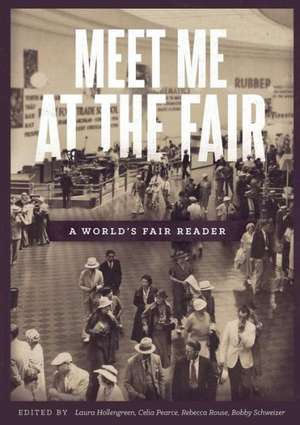 Meet Me at the Fair: A World's Fair Reader de Celia Pearce