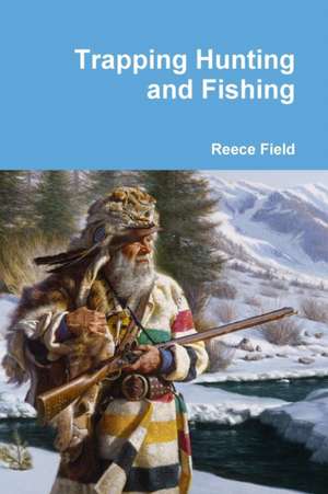 Trapping Hunting and Fishing de Reece Field