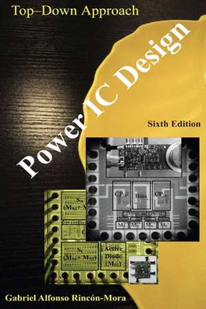 Power IC Design - From the Ground Up de Gabriel Alfonso Rincon-Mora