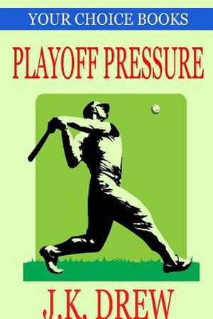 Playoff Pressure (Your Choice Books #3) de J. K. Drew