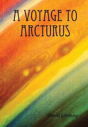 A Voyage to Arcturus de David Lindsay