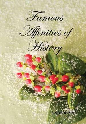 Famous Affinities of History de Lyndon Orr