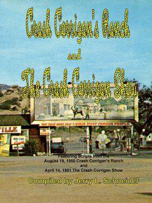 Crash Corrigan's Ranch and the Crash Corrigan Show de Jerry L. Schneider