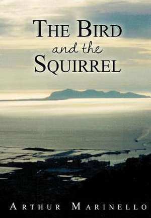 The Bird and the Squirrel de Arthur Marinello