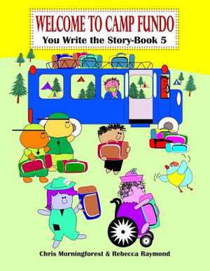 Welcome to Camp Fundo - You Write the Story - Book 5 de Chris Morningforest