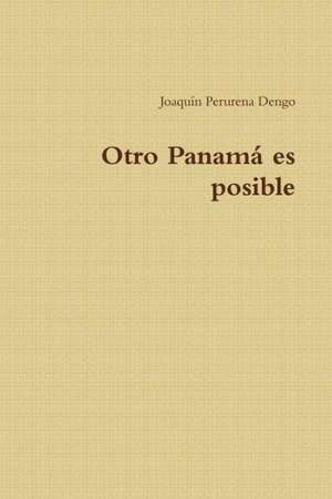 Otro Panama Es Posible de Joaquin Perurena Dengo