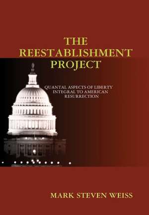 The Reestablishment Project de Mark Weiss