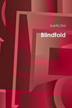 Blindfold de Aarthi Shri
