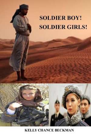 Soldier Boy! Soldier Girls! de Kelly Chance Beckman