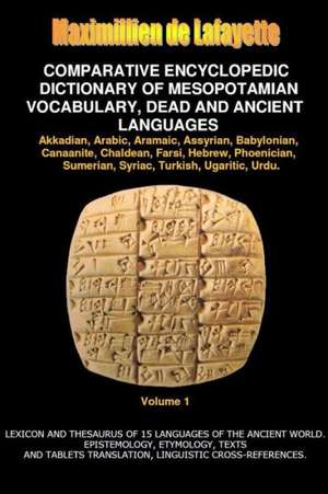 V1.Comparative Encyclopedic Dictionary of Mesopotamian Vocabulary Dead & Ancient Languages de Maximillien De Lafayette