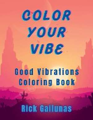 Color Your Vibe de Rick Gailunas