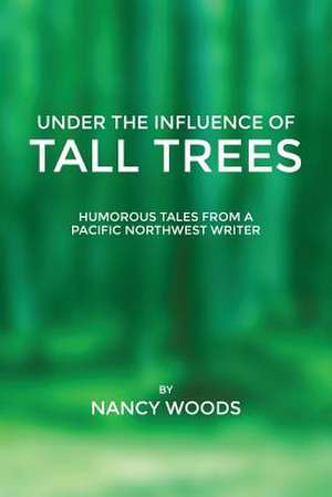 Under the Influence of Tall Trees de Nancy Woods