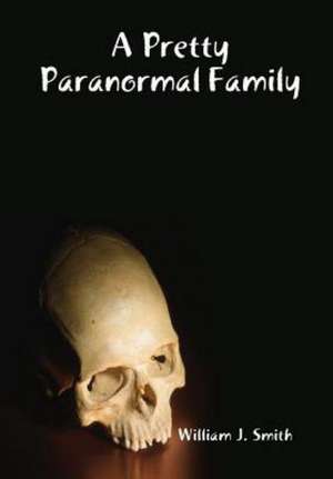 A Pretty Paranormal Family de William J. Smith