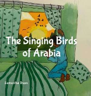 The Singing Birds of Arabia de Samantha Dean