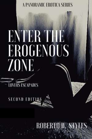 Enter The Erogenous Zone de Roberto D. Styles