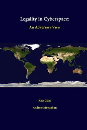 Legality in Cyberspace: An Adversary View de Keir Giles