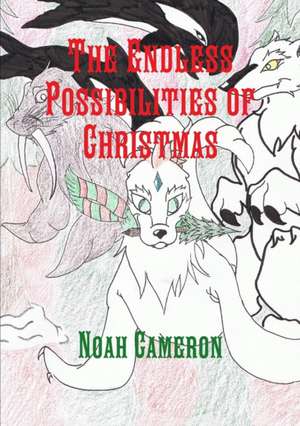 The Endless Possibilities of Christmas de Noah Cameron