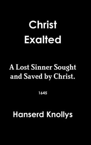 Christ Exalted de Hanserd Knollys