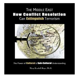 The Middle East: The Power of Cultural & Sub-Cultural Understanding de Mary Kendall Hope