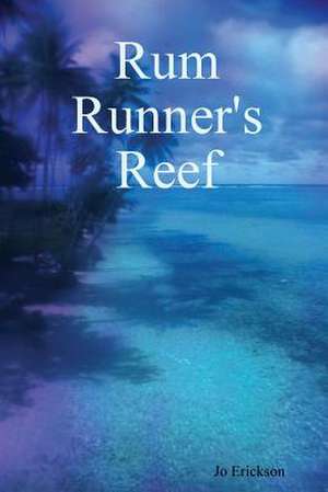 Rum Runner's Reef de Jo Erickson